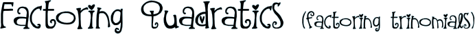 Factoring Quadratics (factoring trinomials)