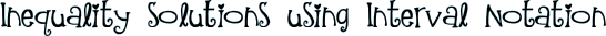 Inequality solutions using Interval Notation