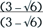 (3 – √6)