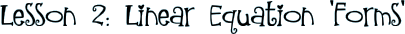 Lesson 2: Linear Equation 'Forms'