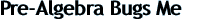 PrealgebraBugsMe